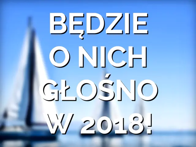 Będzie o nich głośno w 2018!