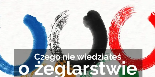 Czego nie wiedziałeś o żeglarstwie na igrzyskach olimpijskich?