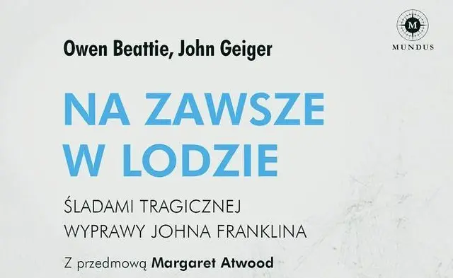 „Na zawsze w lodzie” – opowieść nie tylko o tragicznej wyprawie Franklina